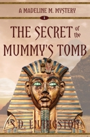 The Secret of the Mummy's Tomb 0986771430 Book Cover