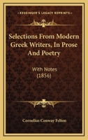 Selections From Modern Greek Writers, In Prose And Poetry: With Notes 1104464136 Book Cover