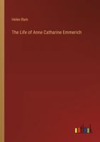 The Life of Anne Catharine Emmerich 336885366X Book Cover