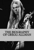 The Biography of Gregg Allman 1546999477 Book Cover