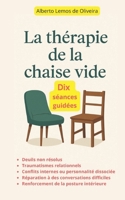 Thérapie de la chaise vide: Dix Séances guidées (French Edition) B0FLF6QHPC Book Cover