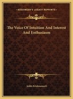 The Voice Of Intuition And Interest And Enthusiasm 1425457509 Book Cover