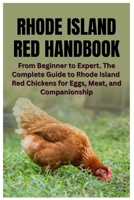 Rhode Island Red Handbook: From Beginner to Expert. The Complete Guide to Rhode Island Red Chickens for Eggs, Meat, and Companionship B0FTW16STH Book Cover