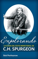Explorando la clave del éxito ministerial de C.H. Spurgeon (Spanish Edition) 1990586031 Book Cover