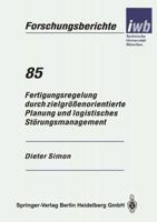 Fertigungsregelung durch zielgrossenorientierte Planung und logistisches Storungsmanagement (IWB Forschungsberichte) 3540589422 Book Cover