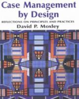 Case Management By Design: Reflections on Principal and Practices 0830413537 Book Cover