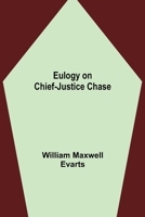 Eulogy on Chief-Justice Chase 9355114125 Book Cover