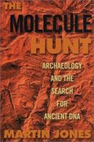 The Molecule Hunt: Archaeology and the Search for Ancient DNA 1559706791 Book Cover