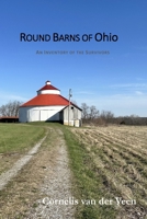 Round Barns of Ohio: An Inventory of the Survivors 1300713275 Book Cover