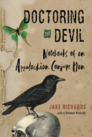 Doctoring the Devil: Notebooks of an Appalachian Conjure Man 1578637333 Book Cover