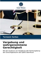 Vergebung und wahrgenommene Gerechtigkeit: Wie der Ausdruck von Vergebung oder Nichtvergebung den Gerechtigkeitssinn des Opfers beeinflusst 6203221163 Book Cover