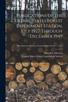 Publications of the Central States Forest Experiment Station, July 1927 Through December 1949; no.6 1014234530 Book Cover