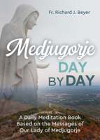 Medjugorje Day by Day: A Daily Meditation Book Based on the Messages of Our Lady of Medjugorje 0877934940 Book Cover