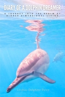 Diary of a Dolphin Dreamer: A Journey into the Realm of Higher Dimensional Living B0FHK64QK3 Book Cover