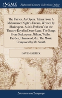 The fairies. An opera. Taken from A midsummer night's dream, written by Shakespear. As it is perform'd at the Theatre-Royal in Drury-Lane. The songs ... Dryden, Lansdown, Hammond The second edition. 1170026281 Book Cover