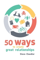50 Ways to Create Great Relationships 1564145107 Book Cover