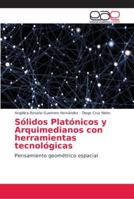 Sólidos Platónicos y Arquimedianos con herramientas tecnológicas 620214663X Book Cover