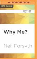 Why Me? The Very Important Emails of Bob Servant 1780270097 Book Cover