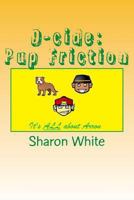 D-cide: Pup Friction 1500845493 Book Cover