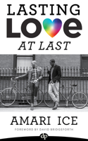 Lasting Love At Last: The Gay Guide to Relationships 1683092228 Book Cover