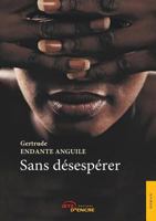 Sans désespérer (French Edition) 2354858221 Book Cover