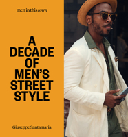Men in This Town: a Decade of Men's Street Style 1922417386 Book Cover