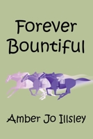 Forever Bountiful 1982296976 Book Cover
