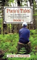 Paco's Tales: This is a HISTORICAL NOVEL of forty years of Texas history seen through the eyes of a Mexican orphan boy: Book #1. 1469735512 Book Cover