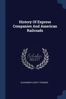 History Of Express Companies And American Railroads 102231324X Book Cover