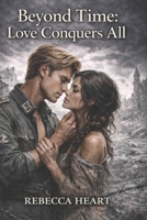 Beyond time: love can do everything B0DQGZ515W Book Cover