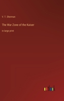 The War Zone of the Kaiser: in large print 3368370642 Book Cover