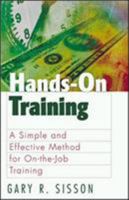Hands-On Training: A Simple and Effective Method for On-the-Job Training 1576751651 Book Cover