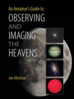 An Amateur's Guide to Observing and Imaging the Heavens 1107619602 Book Cover