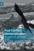 Post-Conflict Memorialization: Missing Memorials, Absent Bodies 3030548864 Book Cover