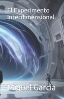 El Experimento Interdimensional. (Spanish Edition) B0CN16W35N Book Cover