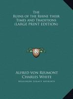 The Ruins of the Rhine Their Times and Traditions 1240918879 Book Cover