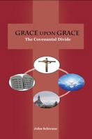 Grace UPON Grace: The Covenantal Divide 194351822X Book Cover