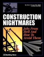 Construction Nightmares: Jobs from Hell and How to Avoid Them 1557012989 Book Cover