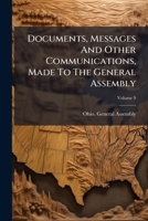 Documents, Messages And Other Communications, Made To The General Assembly, Volume 9... 127453822X Book Cover