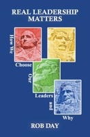 Real Leadership Matters: How We Choose Our Leaders and Why 1734751118 Book Cover