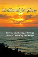 Fashioned for Glory: Restored and Equipped through Biblical Counseling and Prayer 0578124807 Book Cover