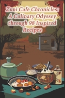 Zuni Café Chronicles: A Culinary Odyssey through 98 Inspired Recipes B0CQVRSQ83 Book Cover