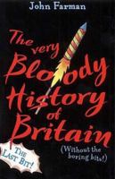 THE VERY BLOODY HISTORY OF BRITAIN: PT. 2 0099417782 Book Cover