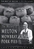 The History of the Melton Mowbray Pork Pie (The Best of British in Old Photographs) 0750916273 Book Cover