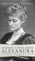 Dagboek van Keizerin Alexandra: Hoe nederiger de mens, des te groter is de vrede in zijn ziel 9491425641 Book Cover