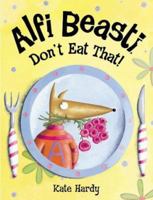 Alfi Beasti Don't Eat That (Picture Puffin S.) 014056909X Book Cover
