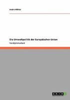 Die Umweltpolitik der Europäischen Union 3640168348 Book Cover