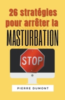 26 stratégies pour arrêter la masturbation (French Edition) B0CSVBFX4T Book Cover