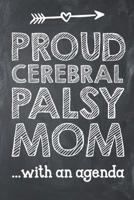 Proud Cerebral Palsy Mom with an Agenda: Special Needs Composition Lined Notebook Journal 1798413507 Book Cover