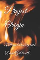 Project: Origin: A Brave New World B0G3GRR31F Book Cover